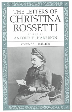 Stock image for The Letters of Christina Rossetti : Volume 3, 1882-1886 (Victorian Literature and Culture Series) for sale by Midtown Scholar Bookstore