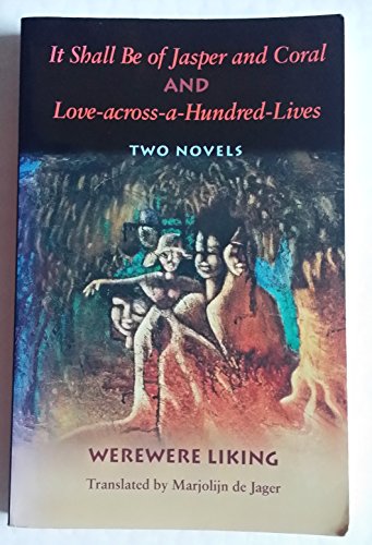 It Shall Be of Jasper and Coral and Love-across-a-Hundred-Lives (CARAF Books: Caribbean and African Literature Translated from French) (9780813919430) by Liking, Werewere