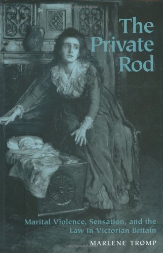 9780813919492: The Private Rod: Marital Violence, Sensation and the Law in Victorian Britain (Victorian Literature & Culture)