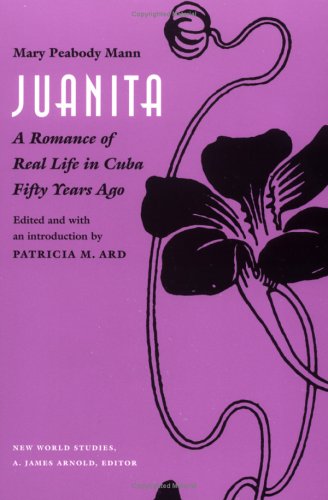 Stock image for Juanita : A Romance of Real Life in Cuba Fifty Years Ago for sale by Manchester By The Book