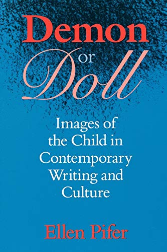 Beispielbild fr Demon or Doll : Images of the Child in Contemporary Writing and Culture zum Verkauf von Better World Books