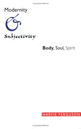 Beispielbild fr Modernity and Subjectivity : Body, Soul, Spirit zum Verkauf von Better World Books