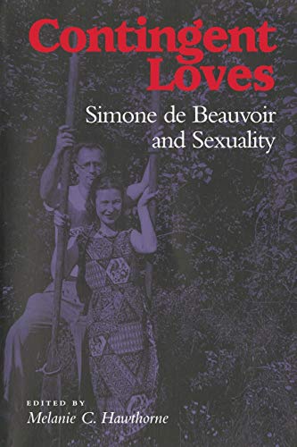 Stock image for Contingent Loves Simone de Beauvoir and Sexuality for sale by Mahler Books