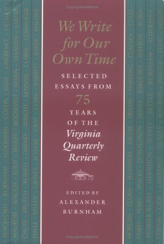 Beispielbild fr We Write for Our Own Time: Selected Essays from Seventy-Five Years of the Virginia Quarterly Review zum Verkauf von Wonder Book