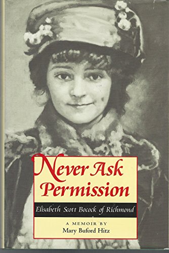 Stock image for Never Ask Permission : Elisabeth Scott Bocock of Richmond for sale by Better World Books