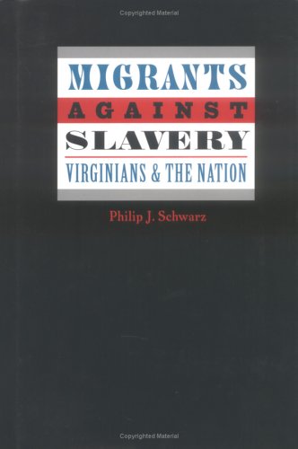 Stock image for Migrants against Slavery: Virginians and the Nation (Carter G. Woodson Institute Series in Black Studies) for sale by HPB-Red