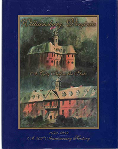 9780813920115: Williamsburg, Virginia, a City Before the State: An Illustrated History