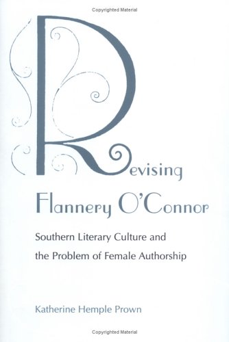9780813920122: Revising Flannery O'Connor: Southern Literary Culture and the Problem of Female Authorship