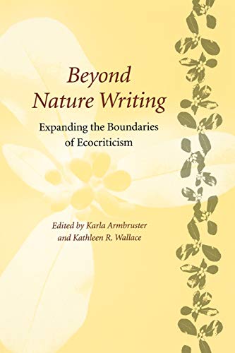 Stock image for Beyond Nature Writing: Expanding the Boundaries of Ecocriticism (Under the Sign of Nature: Explorations in Ecocriticism) for sale by Chiron Media