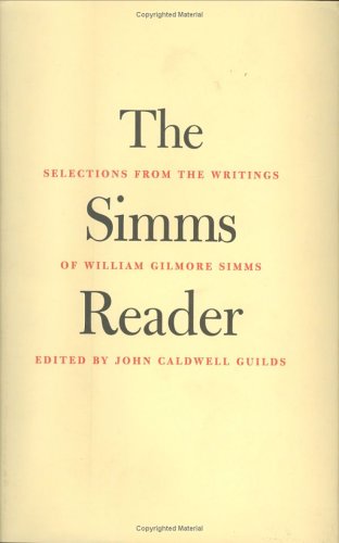 9780813920191: The Simms Reader: Selections from the Writings of William Gilmore Simms (Publications of the Southern Texts Society)