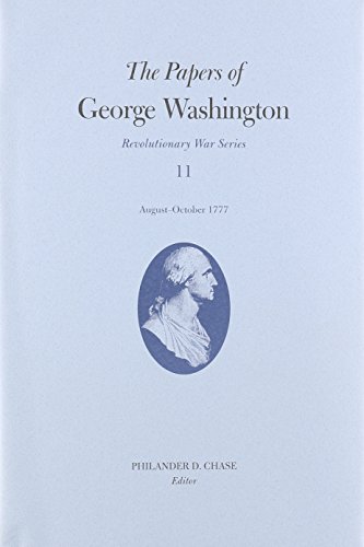 Beispielbild fr The Papers of George Washington V.11; Revolutionary War Series;August-October 1777 zum Verkauf von Blackwell's