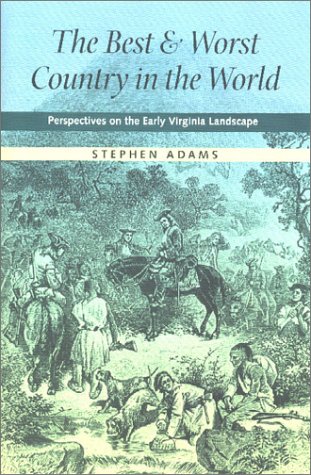 9780813920375: The Best and Worst Country in the World: Perspectives on the Early Virginia Landscape (Under the Sign of Nature: Explorations in Ecocriticism)