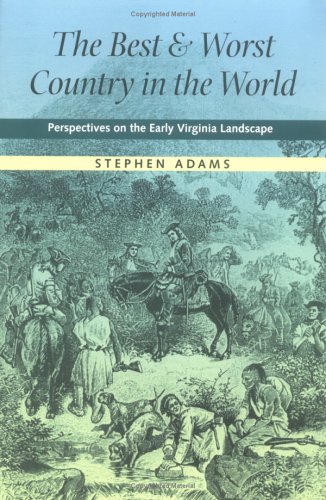 Beispielbild fr The Best and Worst Country in the World: Perspectives on the Early Virginia Landscape (Under the Sign of Nature: Explorations in Environmental Humanities) zum Verkauf von HPB-Red