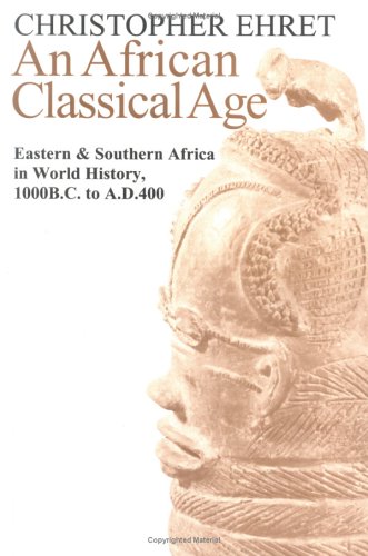 Imagen de archivo de An African Classical Age : Eastern and Southern Africa in World History 1000 BC to AD 400 a la venta por Better World Books