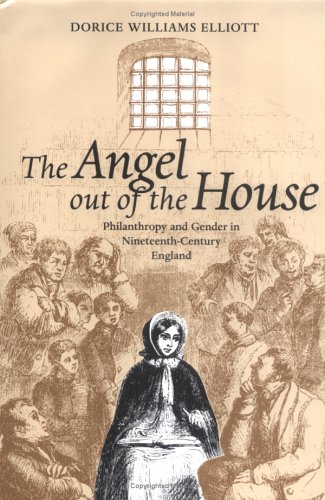 Stock image for The Angel Out of the House: Philanthropy and Gender in Nineteenth-Century England for sale by ThriftBooks-Atlanta