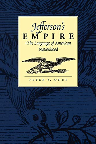 9780813920900: Jefferson's Empire: The Language of American Nationhood: The Language of American Nationhood the Language of American Nationhood