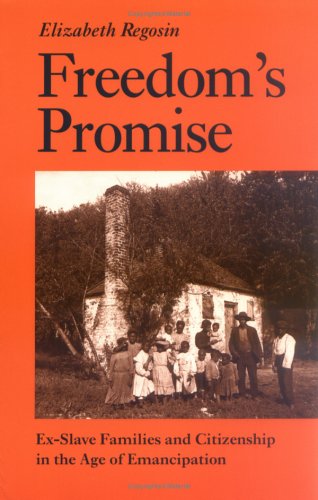 Freedom's Promise: Ex-Slave Families and Citizenship in the Age of Emancipation