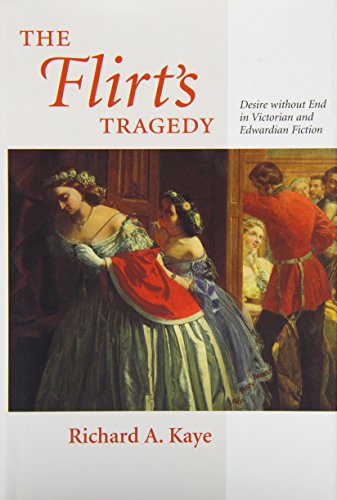 9780813921006: The Flirt's Tragedy: Desire without End in Victorian and Edwardian Fiction