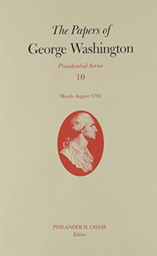 Stock image for The Papers of George Washington V. 10; Presidential Series;March-August 1792 for sale by Better World Books