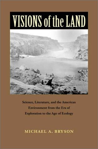 Stock image for Visions of the Land: Science, Literature, and the American Environment from the Era of Exploration to the Age of Ecology (Under the Sign of Nature: Explorations in Environmental Humanities) for sale by Lucky's Textbooks