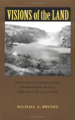 Imagen de archivo de Visions of the Land: Science, Literature, and the American Environment from the Era of Exploration to the Age of Ecology (Under the Sign of Nature: Explorations in Environmental Humanities) a la venta por Wonder Book