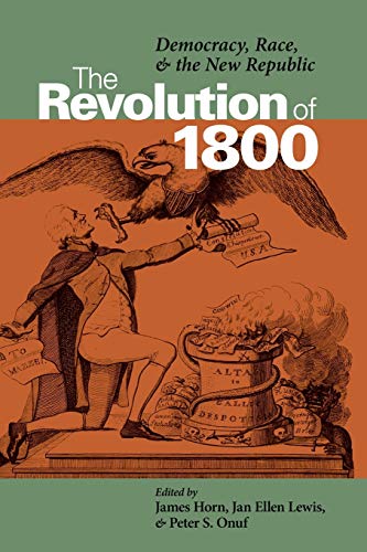 Stock image for The Revolution of 1800: Democracy, Race, and the New Republic (Jeffersonian America) for sale by Half Price Books Inc.