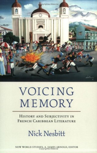 Beispielbild fr Voicing Memory: History and Subjectivity in French Caribbean Literature zum Verkauf von Revaluation Books