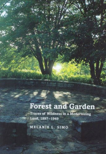 9780813921594: Forest and Garden: Traces of Wildness in a Modernizing Land, 1897-1949
