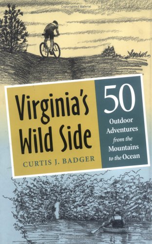 Stock image for Virginia's Wild Side : Fifty Outdoor Adventures from the Mountains to the Ocean for sale by Better World Books