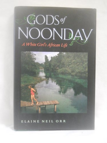 Stock image for Gods of Noonday: A White Girl's African Life for sale by More Than Words