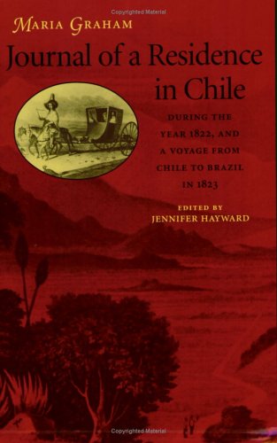 Imagen de archivo de Journal of a Residence in Chile During the Year 1822, and a Voyage from Chile to Brazil In 1823 a la venta por Better World Books