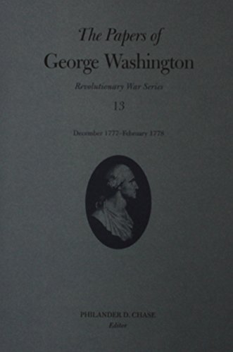 Beispielbild fr The Papers of George Washington: December 1777-February 1778 (Volume 13) (Revolutionary War Series) zum Verkauf von Midtown Scholar Bookstore