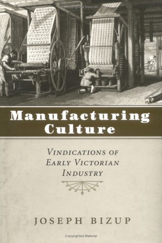 Imagen de archivo de Manufacturing Culture: Vindications of Early Victorian Industry (Victorian Literature and Culture Series) a la venta por Midtown Scholar Bookstore