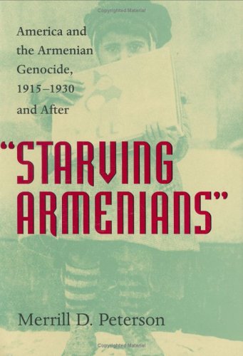 Stock image for Starving Armenians: America and the Armenian Genocide, 1915-1930 and After for sale by ThriftBooks-Atlanta