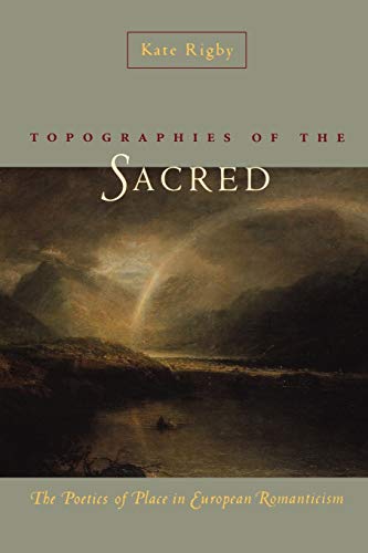 Stock image for Topographies of the Sacred: The Poetics of Place in European Romanticism for sale by ThriftBooks-Dallas