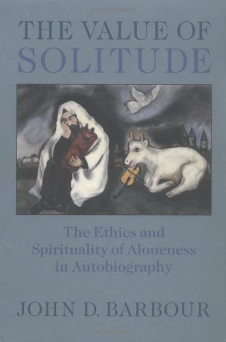 Stock image for The Value of Solitude : The Ethics and Spirituality of Aloneness in Autobiography for sale by Better World Books