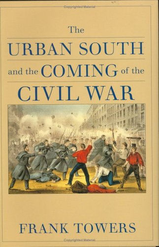 Stock image for The Urban South and the Coming of the Civil War for sale by Better World Books