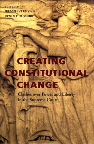 Beispielbild fr Creating Constitutional Change: Clashes over Power and Liberty in the Supreme Court zum Verkauf von Sequitur Books