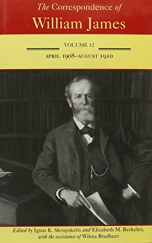 Stock image for The Correspondence of William James: April 1908-August 1910 (Volume 12) for sale by Magus Books Seattle