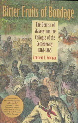 Beispielbild fr Bitter Fruits of Bondage: The Demise of Slavery and the Collapse of the Confederacy, 1861?1865 (Carter G. Woodson Institute Series) zum Verkauf von MyLibraryMarket