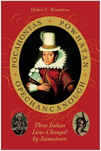 Beispielbild fr Pocahontas, Powhatan, Opechancanough : Three Indian Lives Changed by Jamestown zum Verkauf von Better World Books