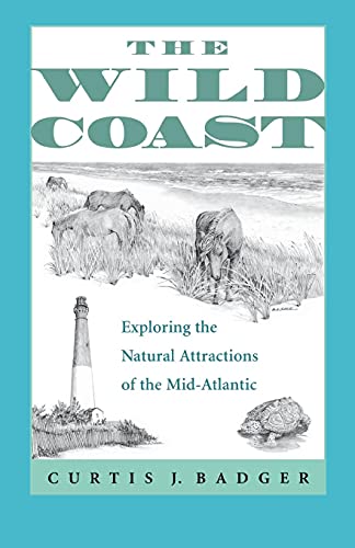 Stock image for The Wild Coast : Exploring the Natural Attractions of the Mid-Atlantic for sale by Better World Books