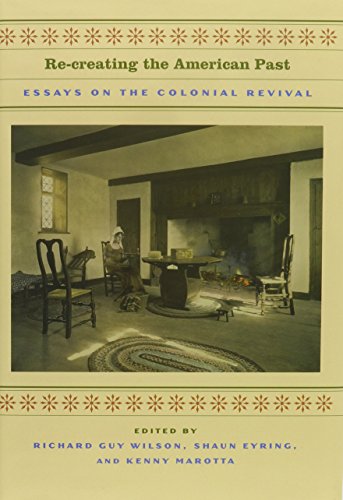 Imagen de archivo de Re-creating the American Past: Essays on the Colonial Revival a la venta por Heartwood Books, A.B.A.A.