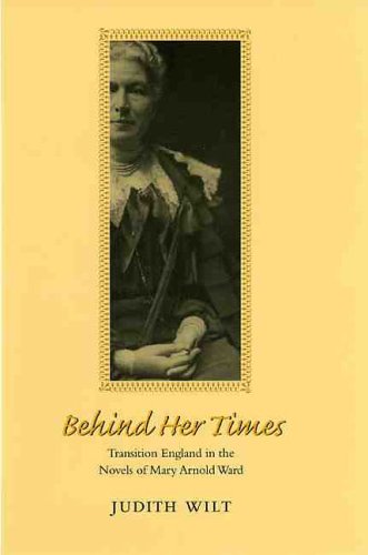Imagen de archivo de Behind Her Times: Transition England in the Novels of Mary Arnold Ward (Victorian Literature and Culture Series) a la venta por HPB-Diamond