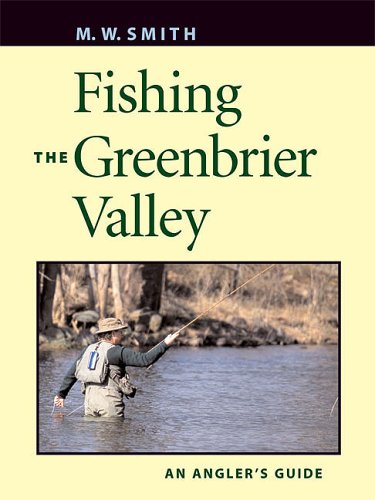 Fishing The Greenbrier Valley: An Angler's Guide