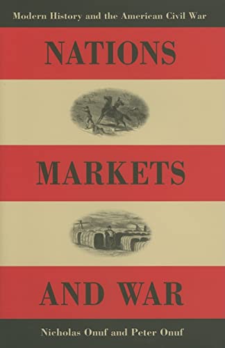 Nations, Markets, and War: Modern History and the American Civil War