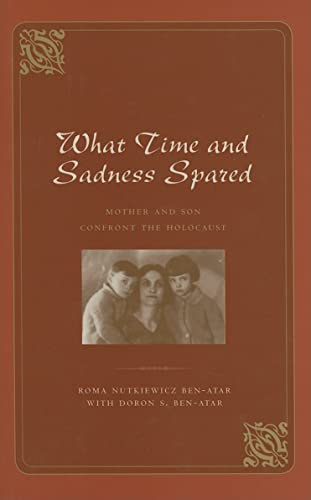 Stock image for What Time and Sadness Spared: Mother and Son Confront the Holocaust. for sale by Henry Hollander, Bookseller