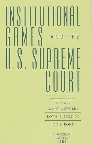 Stock image for Institutional Games and the U.S. Supreme Court (Constitutionalism and Democracy) for sale by HPB-Red