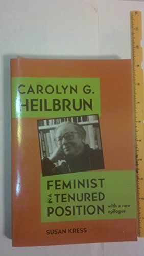 Imagen de archivo de Carolyn G. Heilbrun: Feminist in a Tenured Position (Feminist Issues: Practice, Politics, Theory) a la venta por Books of the Smoky Mountains