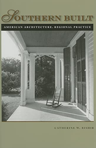 Stock image for Southern Built: American Architecture, Regional Practice for sale by More Than Words